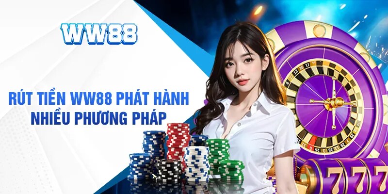 Đa dạng hình thức để thực hiện rút tiền WW88